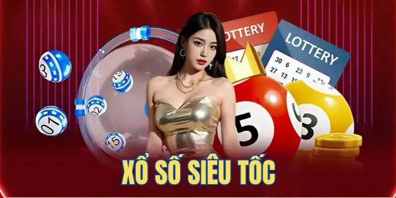 Xổ số siêu tốc là gì và cơ chế cần biết