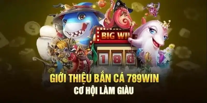 Bắn cá 789win