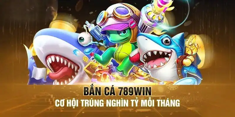 Các tựa game bắn cá 789win nổi tiếng