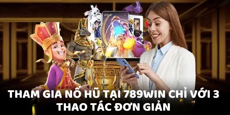 Tham gia nổ hũ 789win