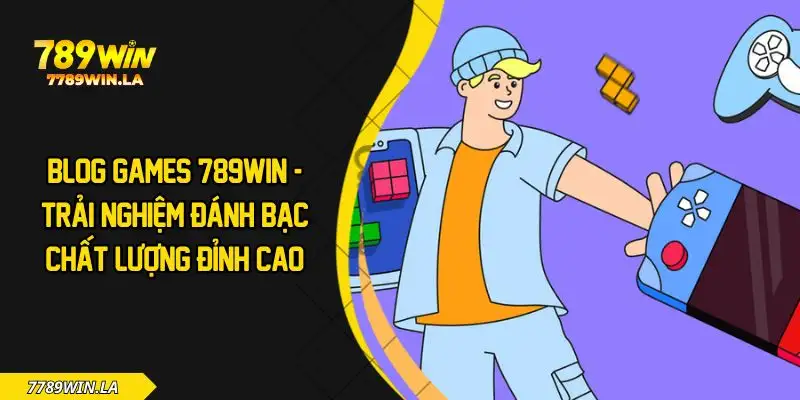 Blog games 789win